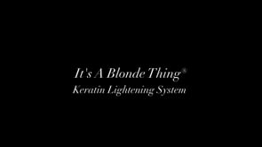It's a Blonde Thing® Keratin Lightening System®